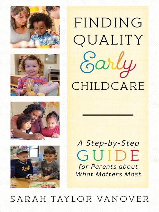 Title details for Finding Quality Early Childcare by Sarah Vanover - Available